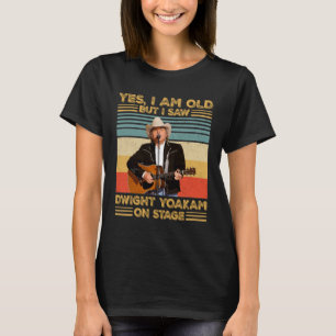 Retro Yes I'm Old But I Saw Dwight Yoakam On Stage T-Shirt