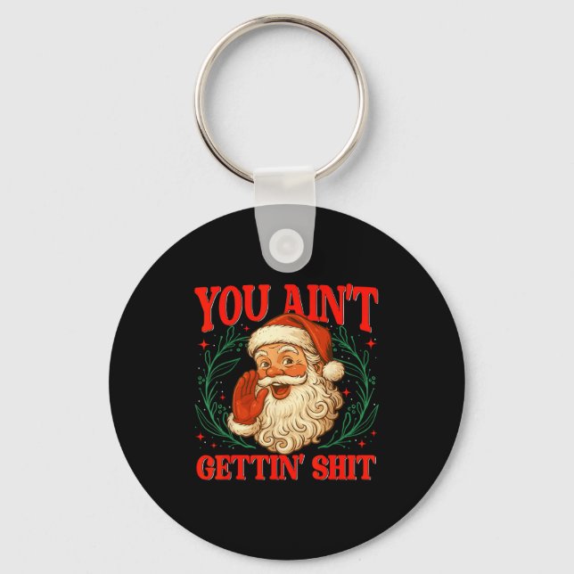 Retro You Ain't Getting Funny Santa Christmas Humo Keychain (Front)