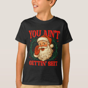 Retro You Ain't Getting Funny Santa Christmas Humo T-Shirt