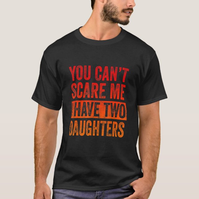Retro You Can't Scare Me Have Two Daughters   Mom  T-Shirt (Front)