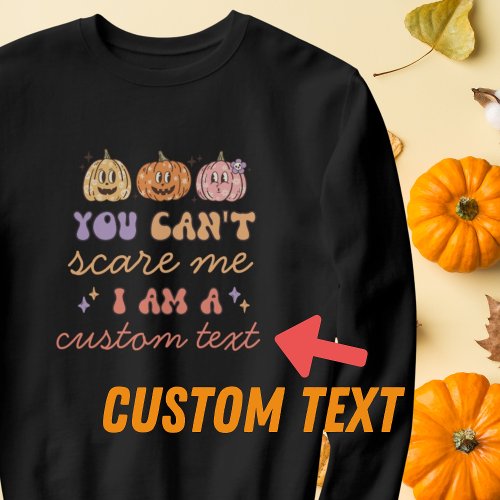 Retro You Cant Scare Me Personalized Halloween Sweatshirt