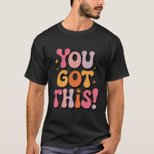 Retro You Got This Motivational Groovy Typography T-Shirt