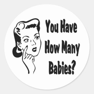 Retro You Have How Many Babies? Classic Round Sticker