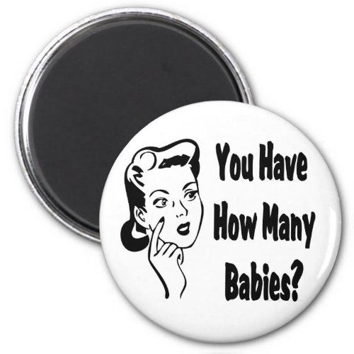 Retro You Have How Many Babies Magnet