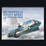 Retropolis Rocket Works Calendar<br><div class="desc">Join us at the 2039 Retropolis Rocket Works exhibition,  and see the very latest models of your favorite flying cars,  hover cars,  and personal rocket ships - and oh,  they're so affordable!</div>