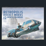 Retropolis Rocket Works Calendar<br><div class="desc">Join us at the 2039 Retropolis Rocket Works exhibition,  and see the very latest models of your favorite flying cars,  hover cars,  and personal rocket ships - and oh,  they're so affordable!</div>