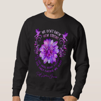 RETT SYNDROME AWARENESS Flower We Don't Know How S Sweatshirt