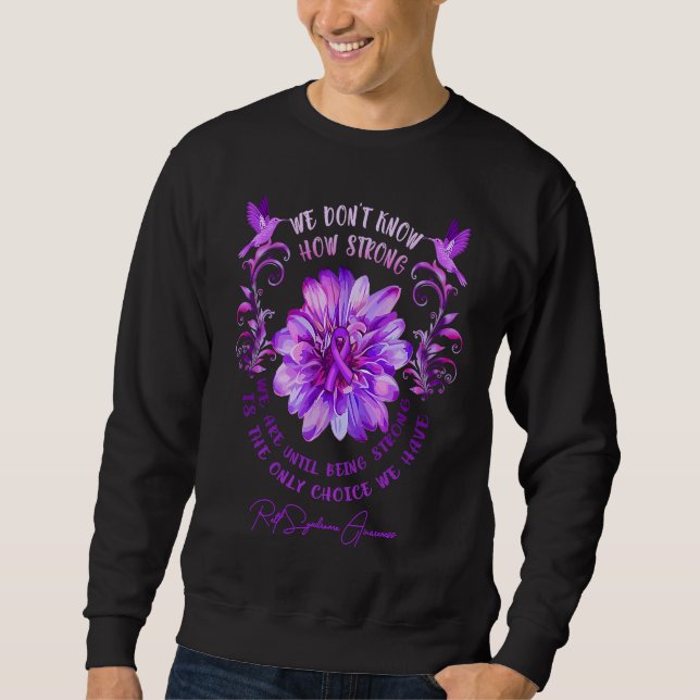 RETT SYNDROME AWARENESS Flower We Don't Know How S Sweatshirt (Front)