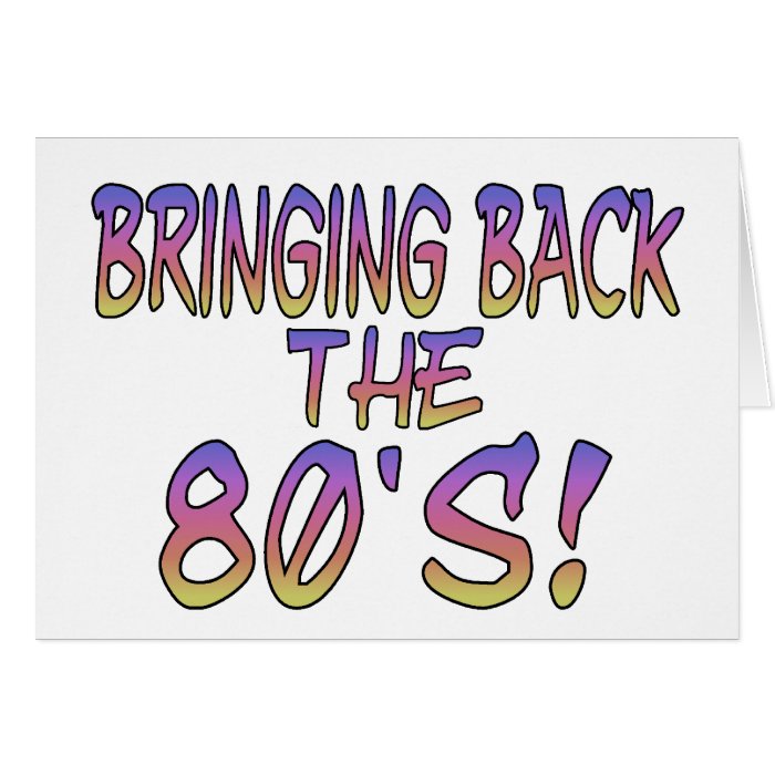 Return Of The 80's Greeting Cards