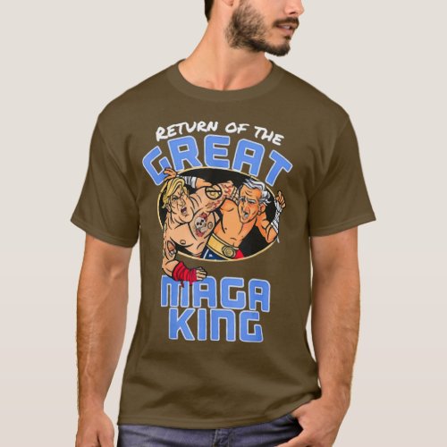 Return of the great maga king  Donald Trump lover  T_Shirt
