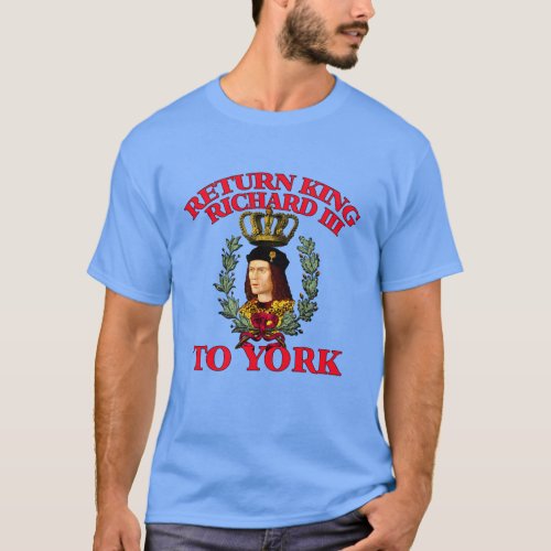 Return Richard the Third to York T_Shirt