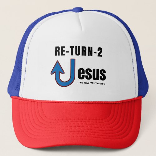 Return To Jesus the Evangelist Way John 14  Trucker Hat
