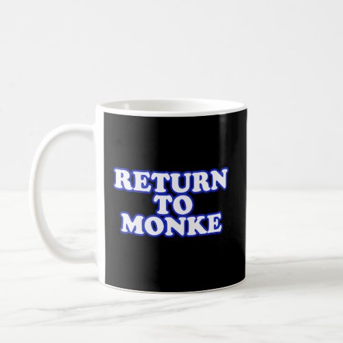 Return To Monke Reject Modernity Embrace Tradition Coffee Mug
