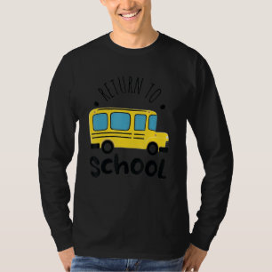 Return To School Funny School Bus Driver Back To S T-Shirt