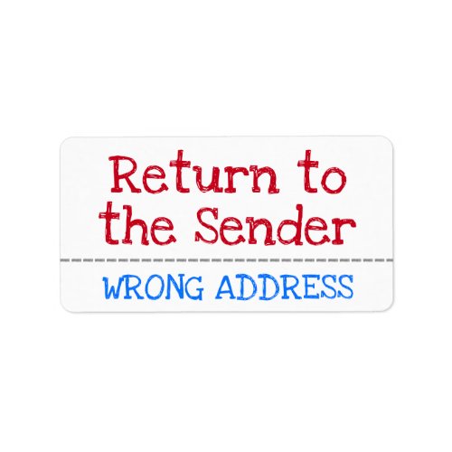 Return to the Sender WRONG ADDRESS Label