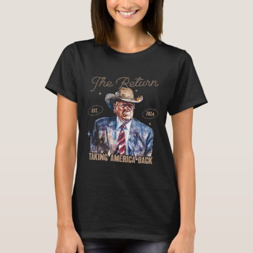 Return Western Cowboy Trump 2024 Taking America Ba T_Shirt