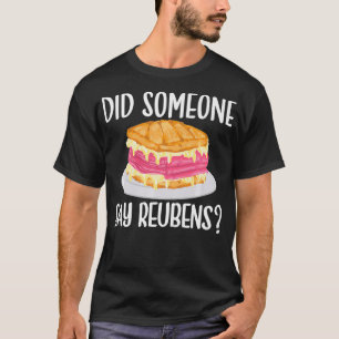 Reuben Sandwich Lover, Did Someone Say Reubens Foo T-Shirt