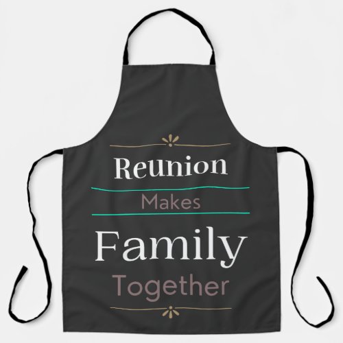 Reunion Makes Family Together  Apron