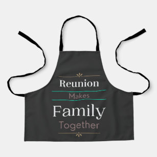 Reunion Makes Family Together  Apron