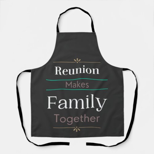Reunion Makes Family Together  Apron