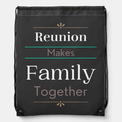 Reunion Makes Family Together  Drawstring Bag