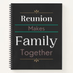 Reunion Makes Family Together Notebook at Zazzle