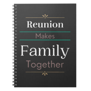 Reunion Makes Family Together Notebook