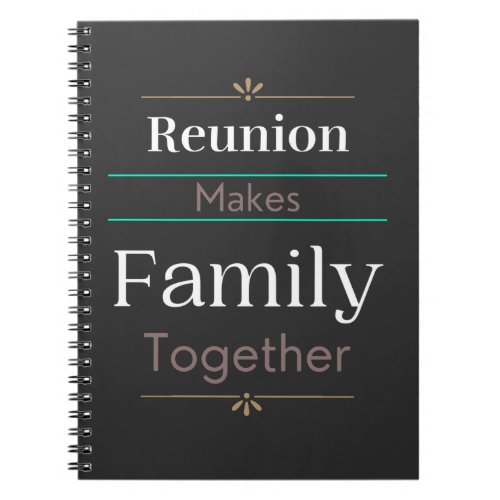Reunion Makes Family Together  Notebook