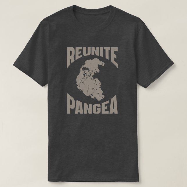 Reunite Pangea Because the Earth is not enough T-Shirt (Design Front)