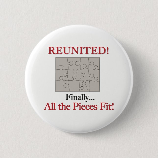 Reunited - Pieces Fit Pinback Button (Front)