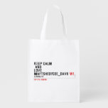 KeeP Calm   anD LovE  MafTShedi'Cee_dAvii  Reusable Bag Reusable Grocery Bags