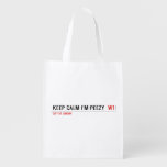keep calm i'm peezy   Reusable Bag Reusable Grocery Bags