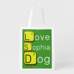 Love
 Sophia
 Dog
   Reusable Bag Reusable Grocery Bags