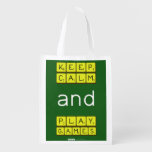 KEEP
 CALM
 and
 PLAY
 GAMES  Reusable Bag Reusable Grocery Bags