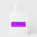 (Bre was here) ave. stop hating  Reusable Bag Reusable Grocery Bags