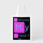 Whatssupp
 My
 Friend ?  Reusable Bag Reusable Grocery Bags