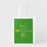 What if
 i told you -
 NO game in that
 side?
 Wow  Reusable Bag Reusable Grocery Bags