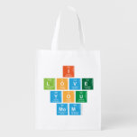 I
 love
 you
 mom  Reusable Bag Reusable Grocery Bags