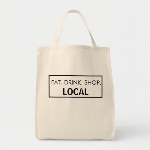 Reusable Shopping Eat Drink Shop Local Tote Bag