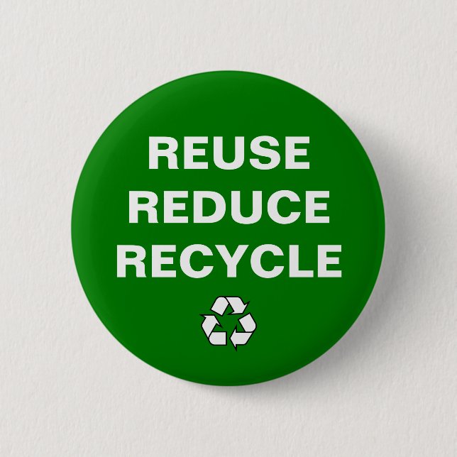 Reuse Reduce Recycle - Earth Day Badge Button (Front)
