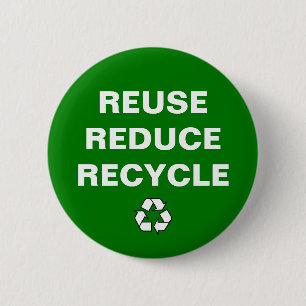 Reuse Reduce Recycle - Earth Day Badge Button