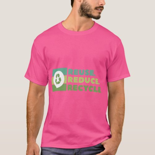 Reuse Reduce Recycle Environmental Activism T_Shirt