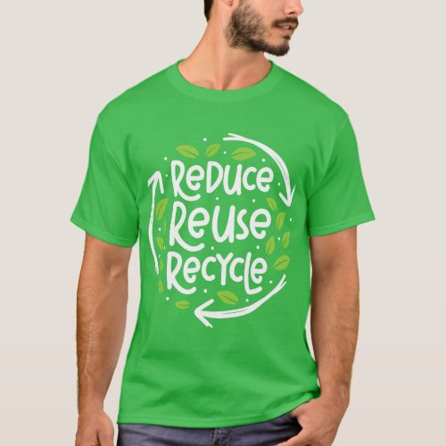 Reuse Reduce Recycle Save Earth Day Planet T_Shirt