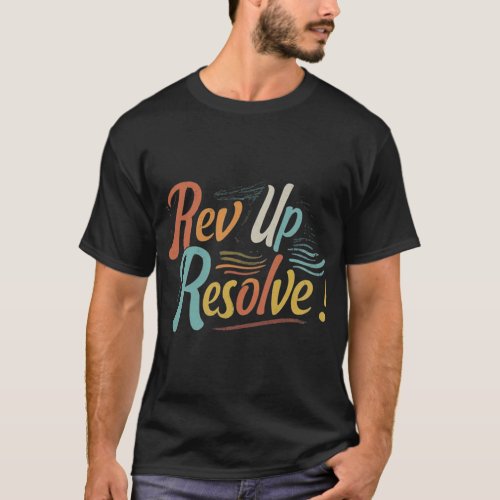 Rev Up Resolve T_Shirt