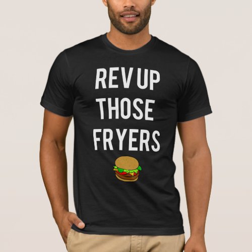 Rev Up Those Fryers Tee White