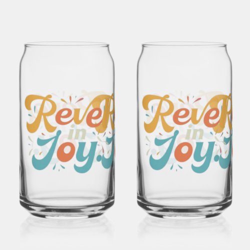 Revel in joy can glass