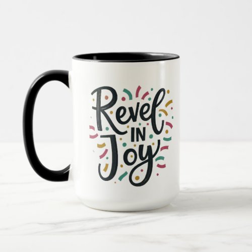 Revel in Joy Mug