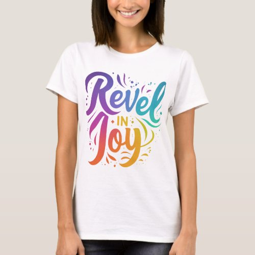 Revel in Joy T_Shirt