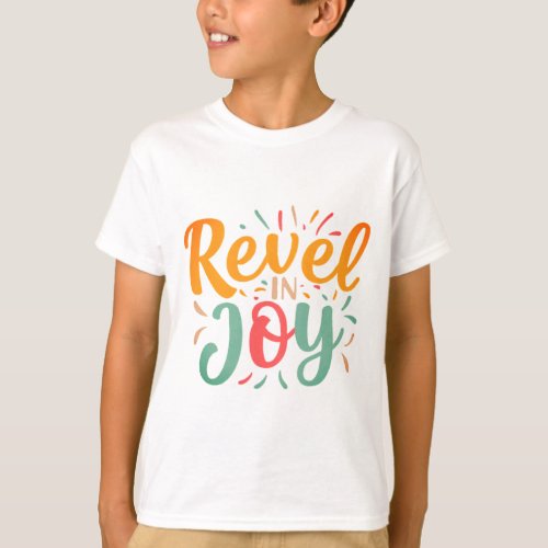 Revel in Joy  T_Shirt