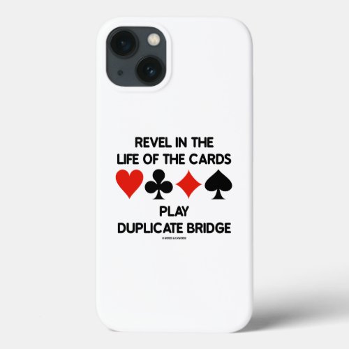 Revel In The Life Of Cards Play Duplicate Bridge iPhone 13 Case